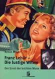 Biografi av Anton Mayer om Franz Lehár. Titel: Franz Lehár - Die lustige Witwe - Der Ernst der leichten Muse. Förlag: Edition Steinbauer.